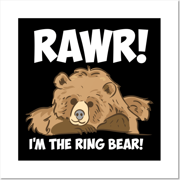 Rawr! I'm The Ring Bear! Wall Art by maxcode